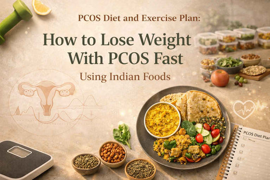 PCOS Diet and Exercise Plan: How to Lose Weight With PCOS Fast Using Indian Foods